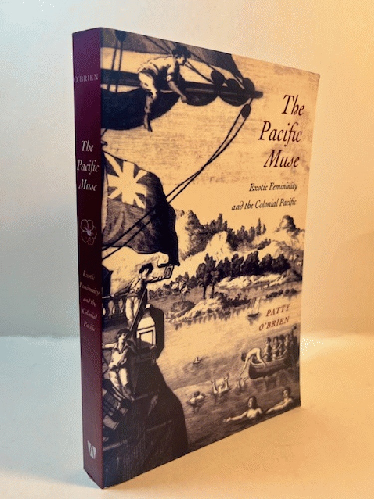 The Pacific Muse: Exotic Femininity and the Colonial Pacific (McLellan Endowed Series xx)