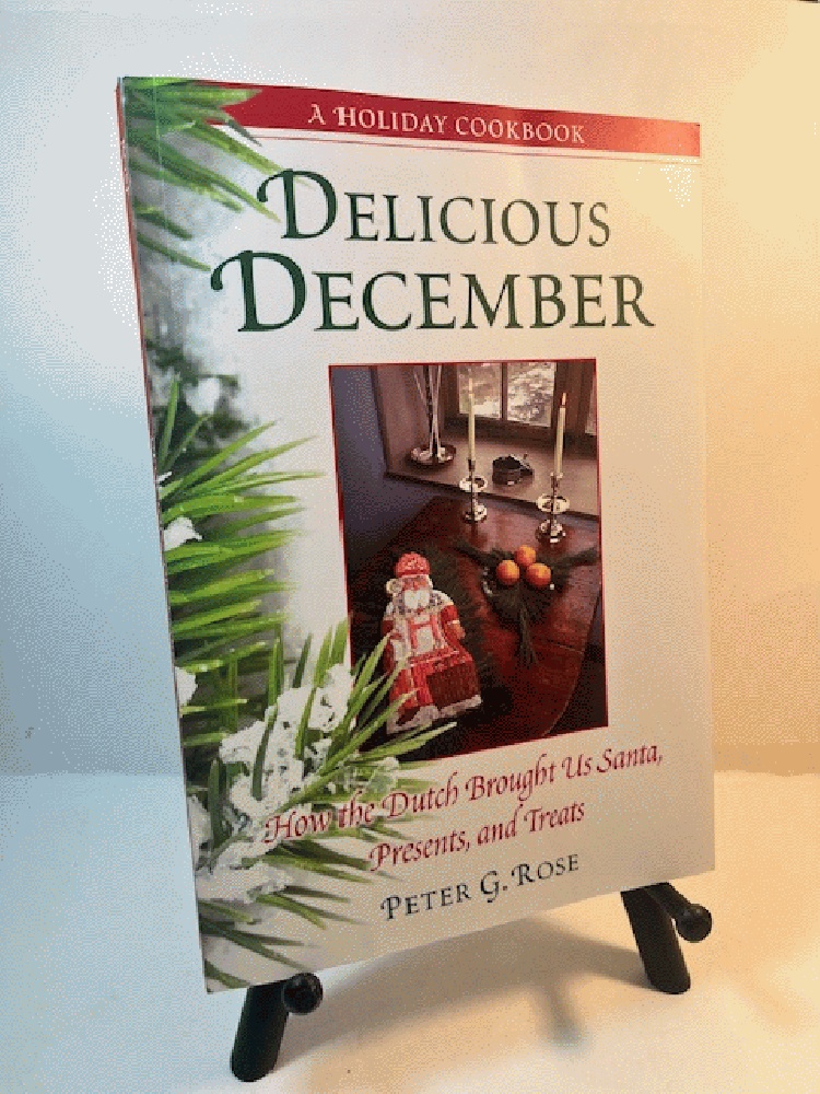 Delicious December: How the Dutch Brought Us Santa, Presents, and Treats: A Holiday Cookbook (Excelsior Editions)