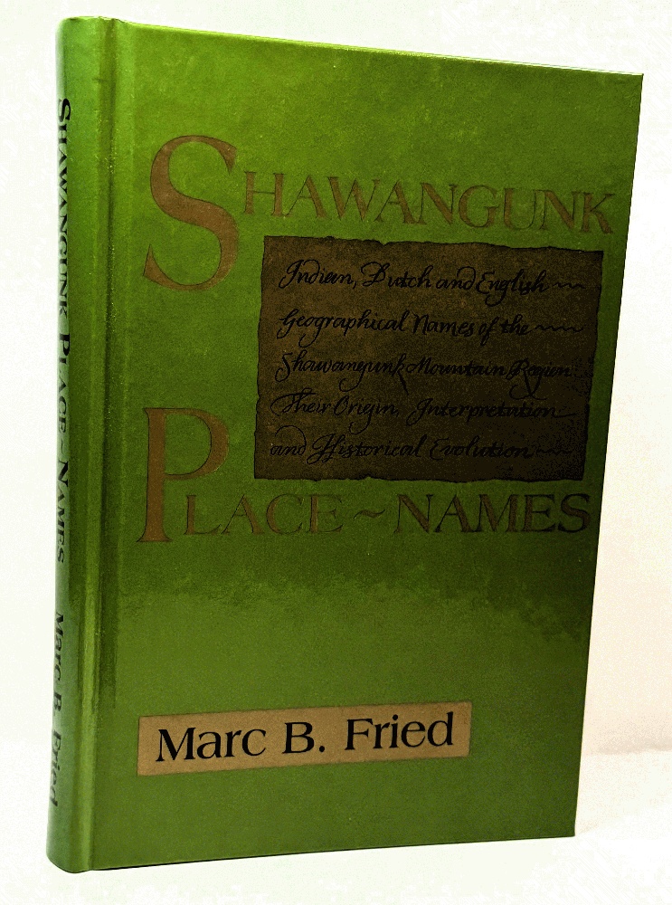 Shawangunk Place-names: Indian, Dutch And English Geographical Names of the Shawangunk Mountain.