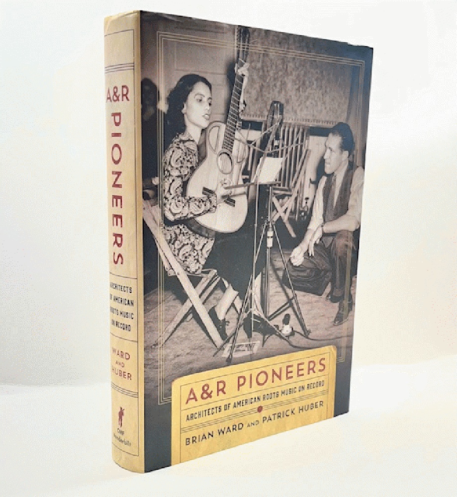 Image for A&R Pioneers: Architects of American Roots Music on Record (Co-published with the Country Music Foundation Press) A&R Pioneers: Architects of American Roots Music on Record (Co-published with the Country Music Foundation Press)