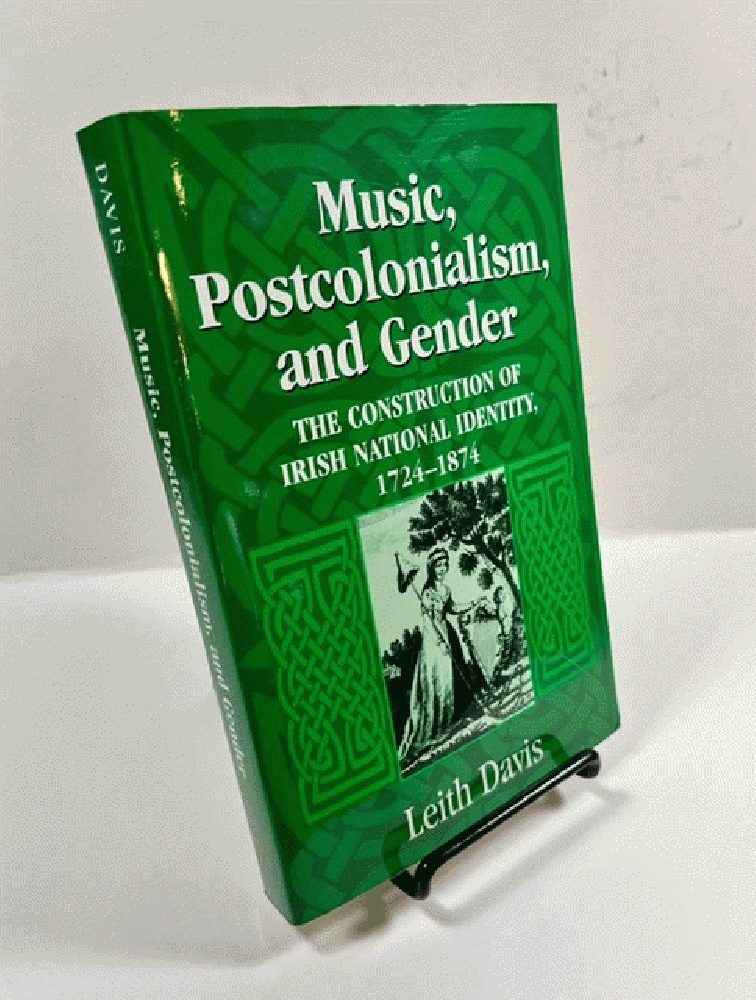 Music, Postcolonialism, and Gender: The Construction of Irish National Identity, 17241874