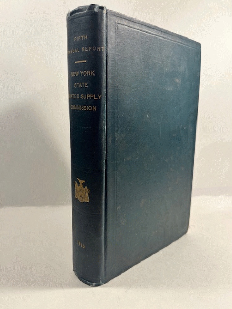 New York State Water Supply Commission - Fifth Annual Report (1910) by Henry H. Persons; Ernst J. Lederle; John A. Sleicher; Milo M. Acker; Charles Davis, Commissioners