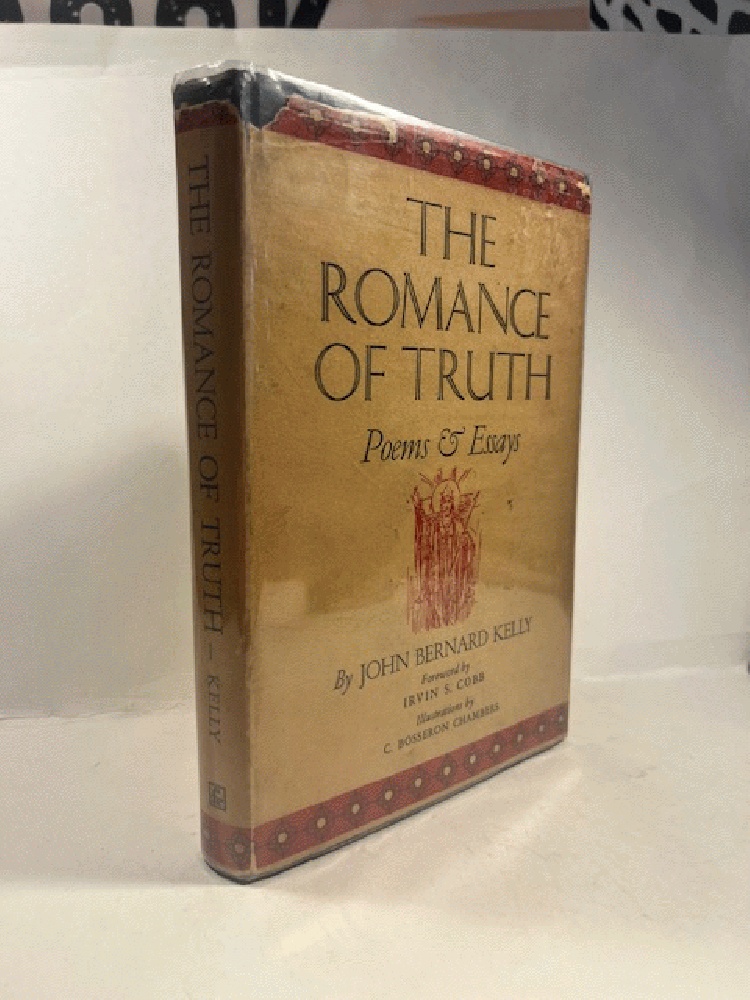 The Romance of Truth: Poems & Essays by John Bernard Kelly