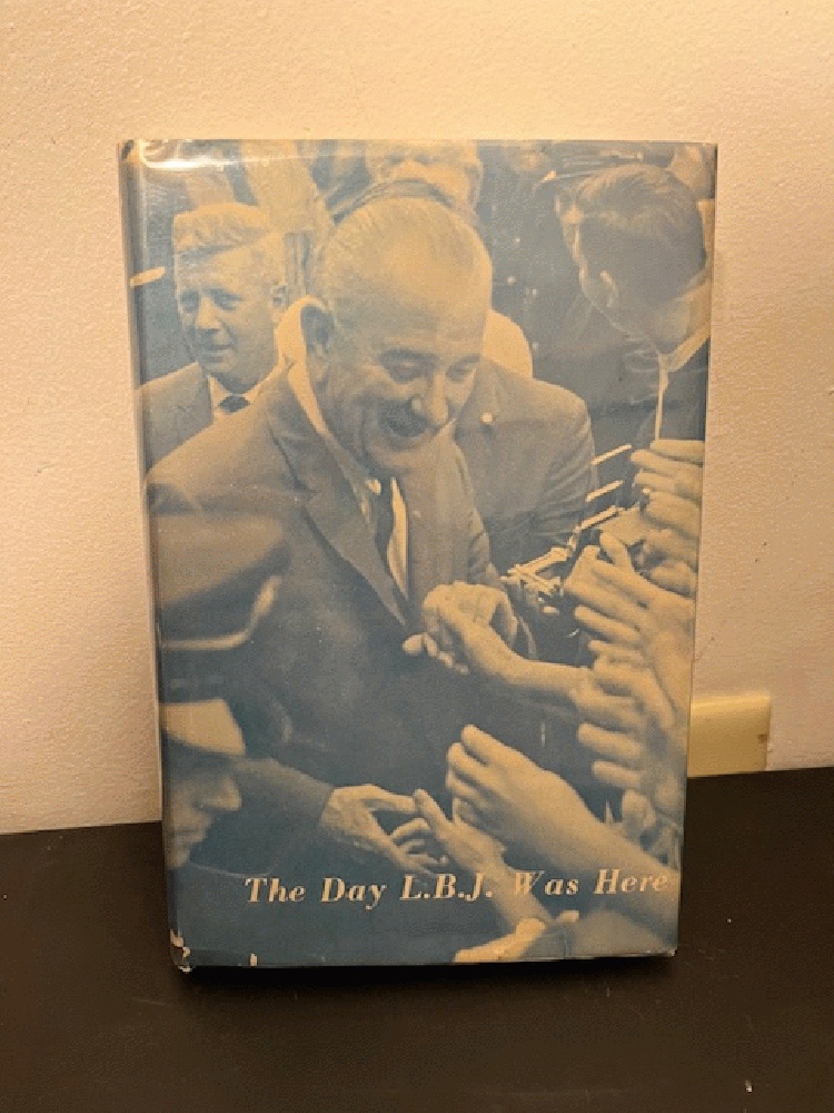 THE DAY L.B.J. WAS HERE!
