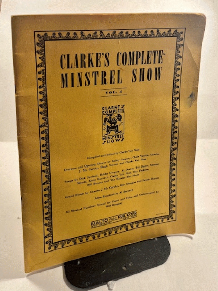 Clarke's Complete Minstrel Show Volume 4 by Clarke Van Ness (Compiled and Edited by)
