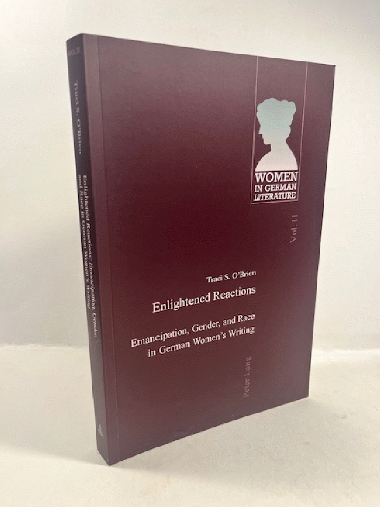 Enlightened Reactions: Emancipation, Gender, and Race in German Womens Writing (Women, Gender and Sexuality in German Literature and Culture)