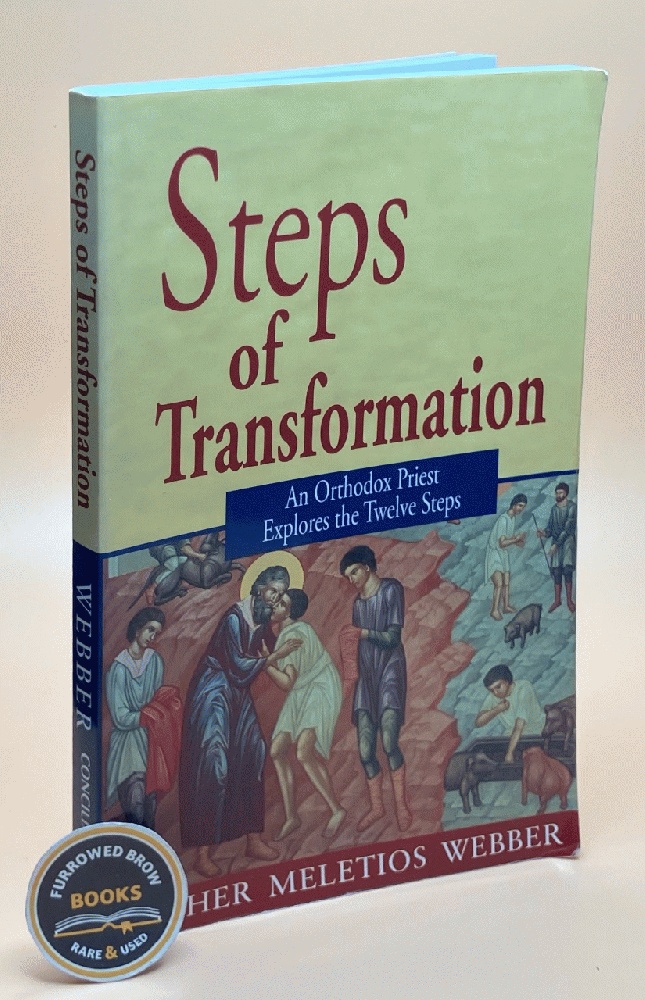 Steps of Transformation: An Orthodox Priest Explores the Twelve Steps