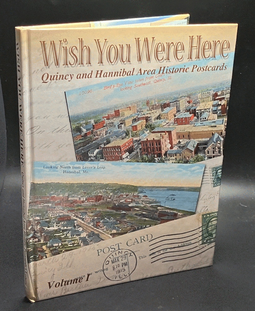 Wish You Were Here: Quincy and Hannibal Area Historic Postcards, Vol. I