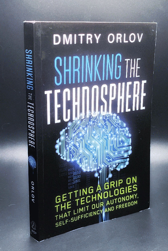Shrinking the Technosphere: Getting a Grip on Technologies that Limit our Autonomy, Self-sufficiency and Freedom