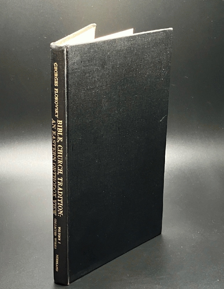 Bible, Church, Tradition: An Eastern Orthodox View (Volume One in the Collected Works of Georges Florovsky)