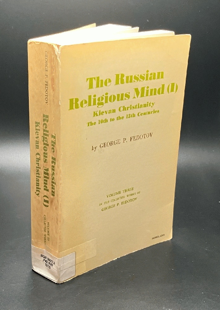 Russian Religious Mind: Kievan Christianity, the 10th the 13th Centuries