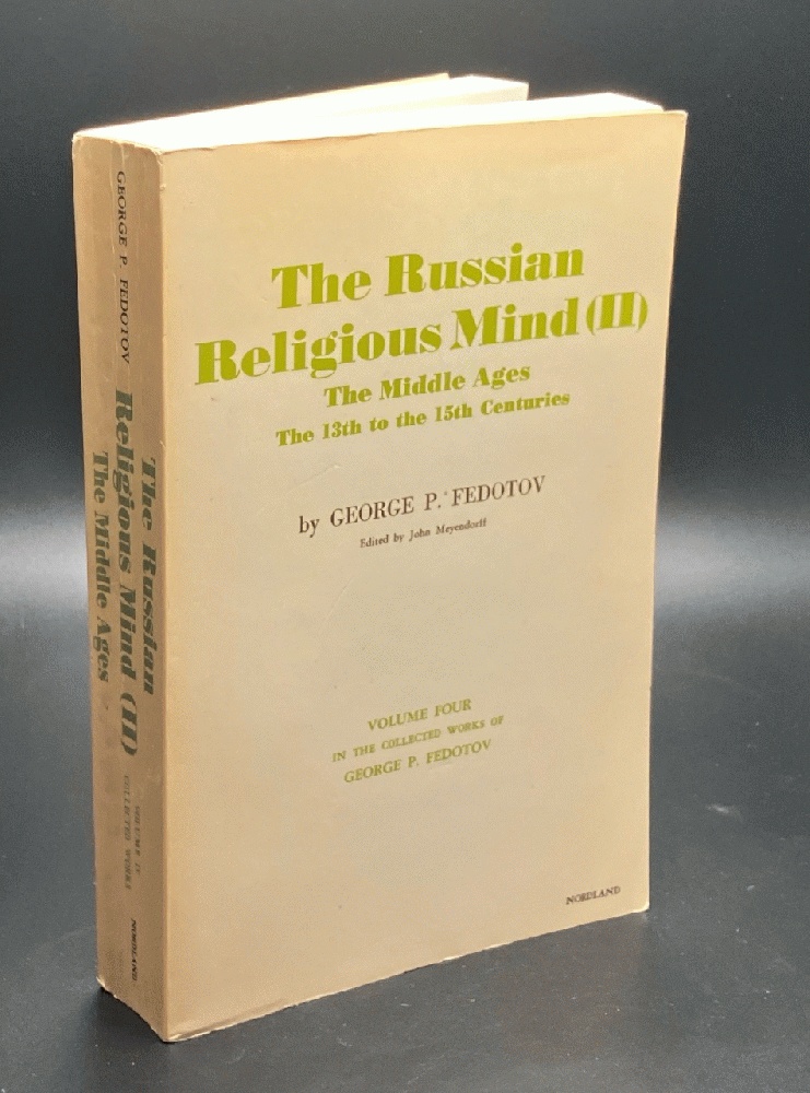 Russian Religious Mind II: The Middle Ages the 13th to the 15th Centuries (Vol 4 Collected Works of George P Fedotov)