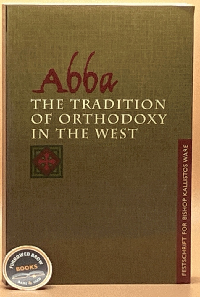 Abba: The Tradition of Orthodoxy in the West: Festschrift for Bishop Kallistos (Ware) of Diokleia