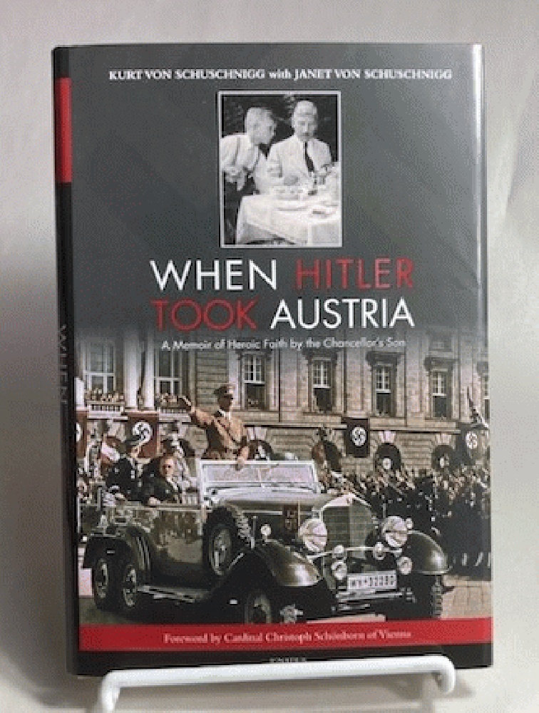 When Hitler Took Austria: A Memoir of Heroic Faith by the Chancellor's Son