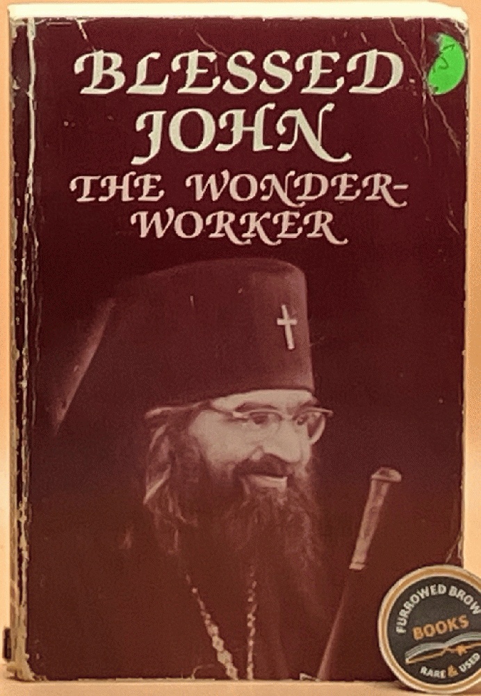 Blessed John the Wonderworker: A Preliminary Account of the Life and Miracles of Archbishop John Maximovitch