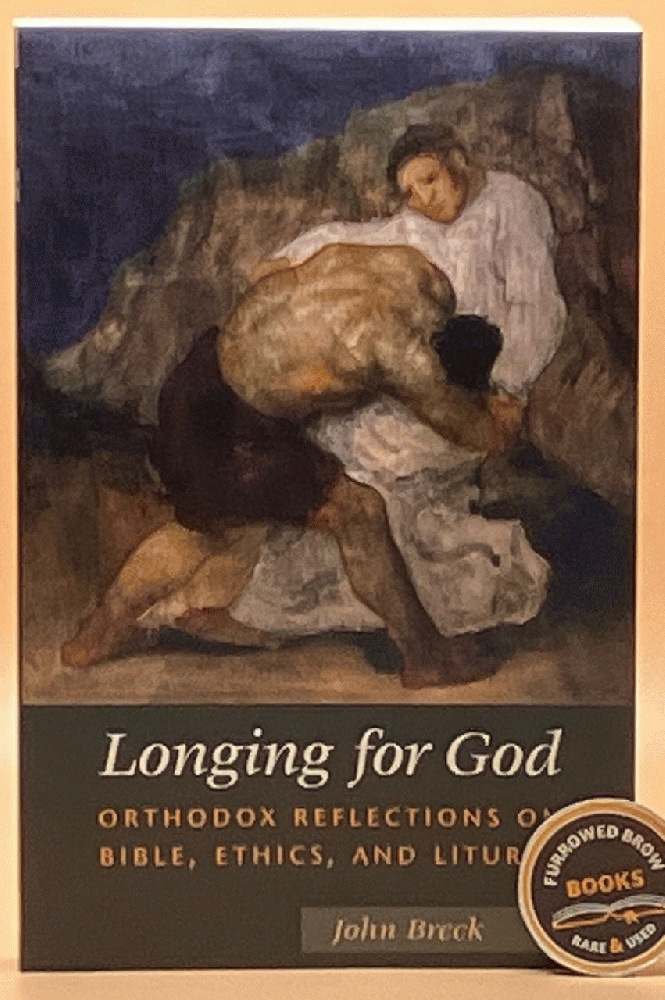 Longing for God: Orthodox Reflections on Bible, Ethics, and Liturgy