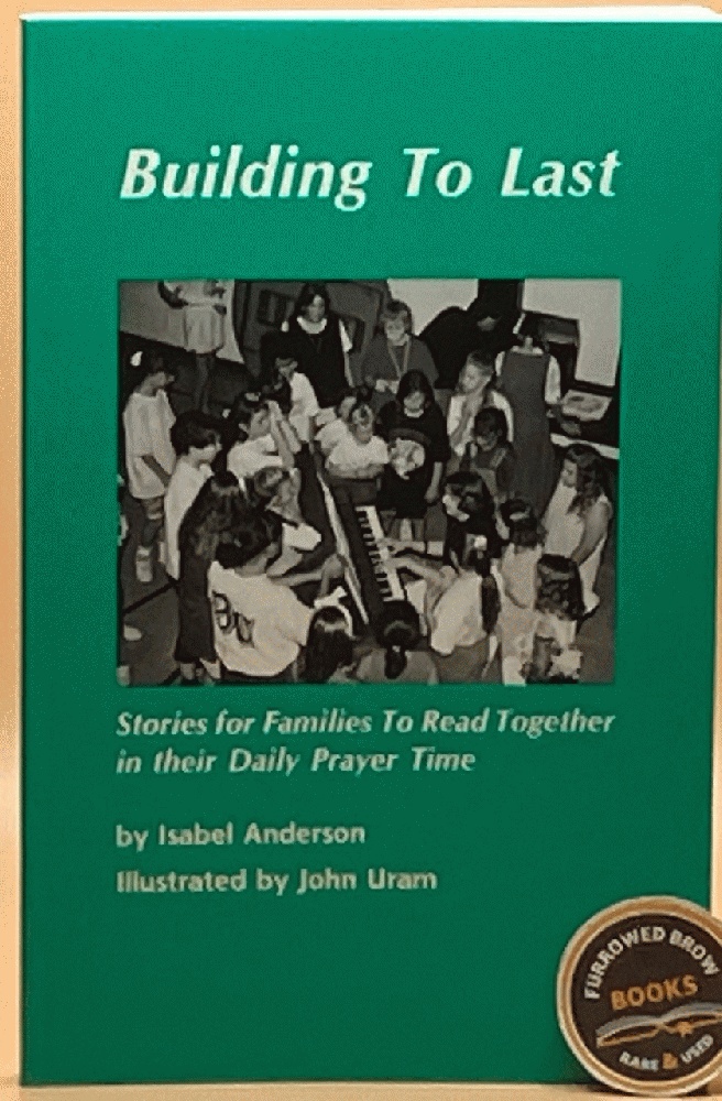 Building to Last: Stories for Families to Read Together in Their Daily Prayer Time