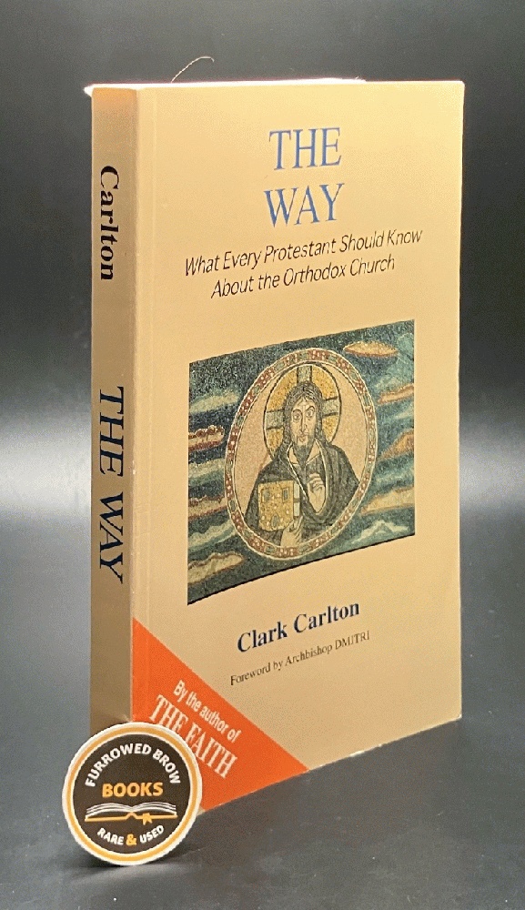 The Way: What Every Protestant Should Know About the Orthodox Church