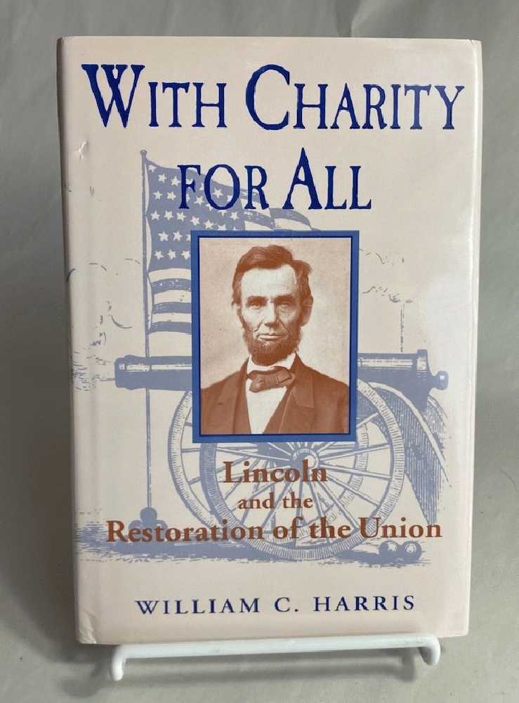 With Charity for All: Lincoln and the Restoration of the Union