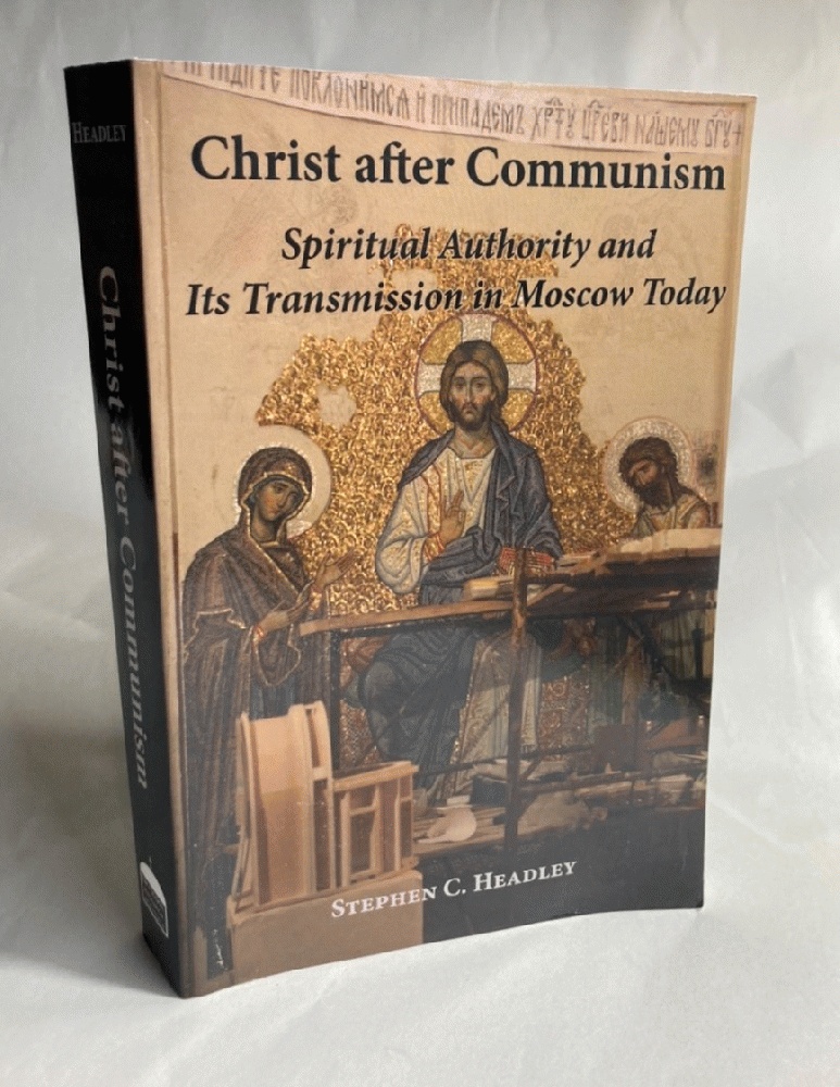 Christ after Communism: Spiritual Authority and Its Transmission in Moscow Today