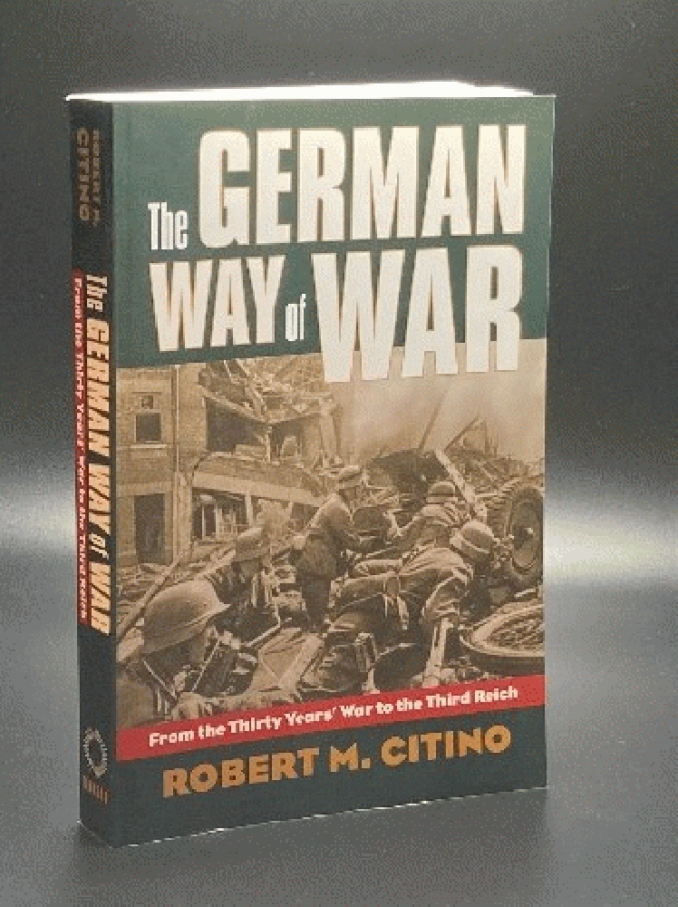 The German Way of War: From the Thirty Years' War to the Third Reich (Modern War Studies)