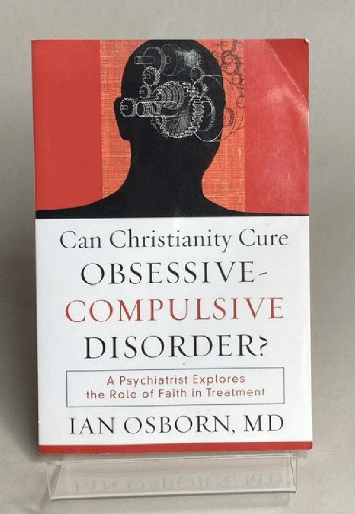 Can Christianity Cure Obsessive-Compulsive Disorder: A Psychiatrist Explores the Role of Faith in Treatment