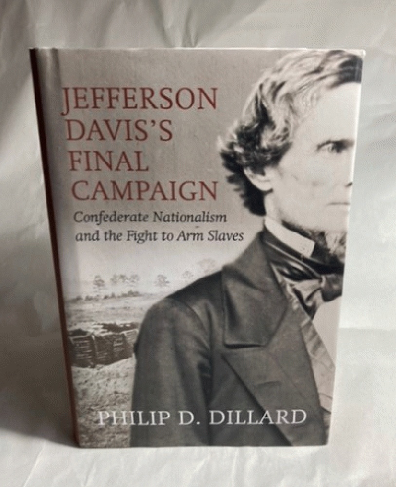 Jefferson Davis's Final Campaign: Confederate Nationalism and the Fight to Arm Slaves