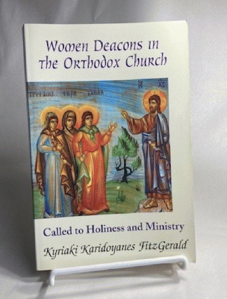Women Deacons in the Orthodox Church: Called to Holiness and Ministry