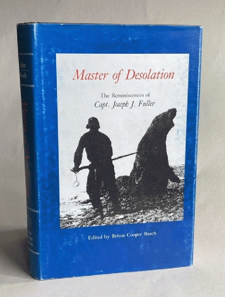 Master of Desolation: The Reminiscences of Capt. Joseph J. Fuller (American Maritime Library ; Vol 9)