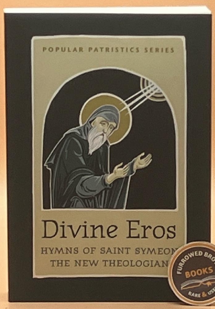 Divine Eros: Hymns of Saint Symeon the New Theologian (Popular Patristics, 40)