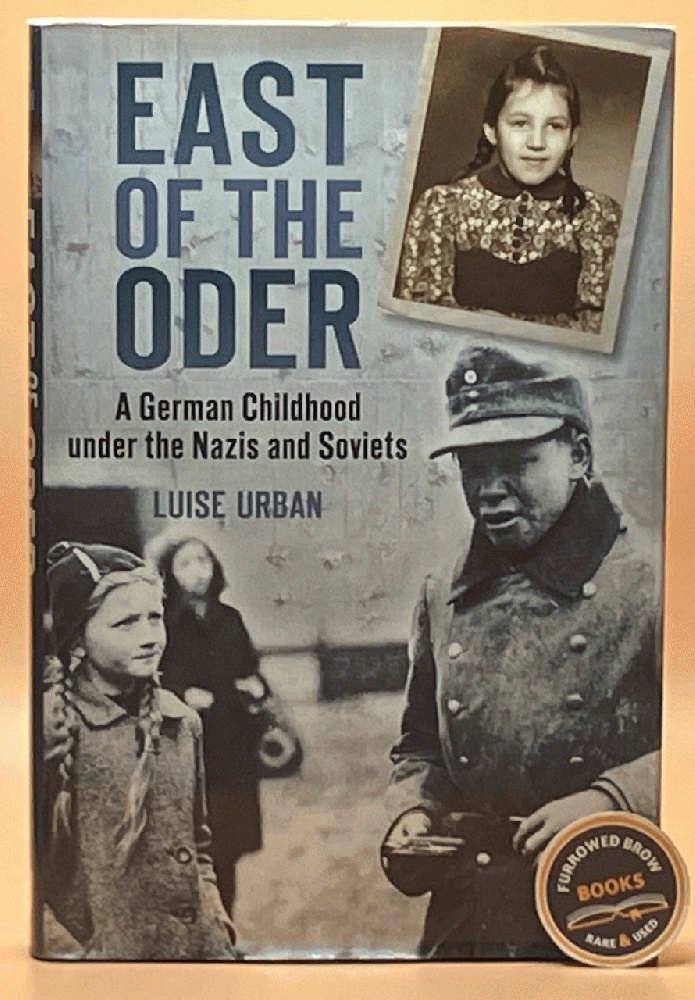 East of the Oder: A German Childhood Under the Nazis and Soviets