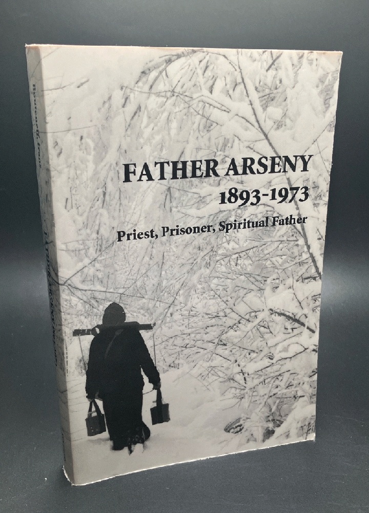 Father Arseny, 1893-1973: Priest, Prisoner, Spiritual Father