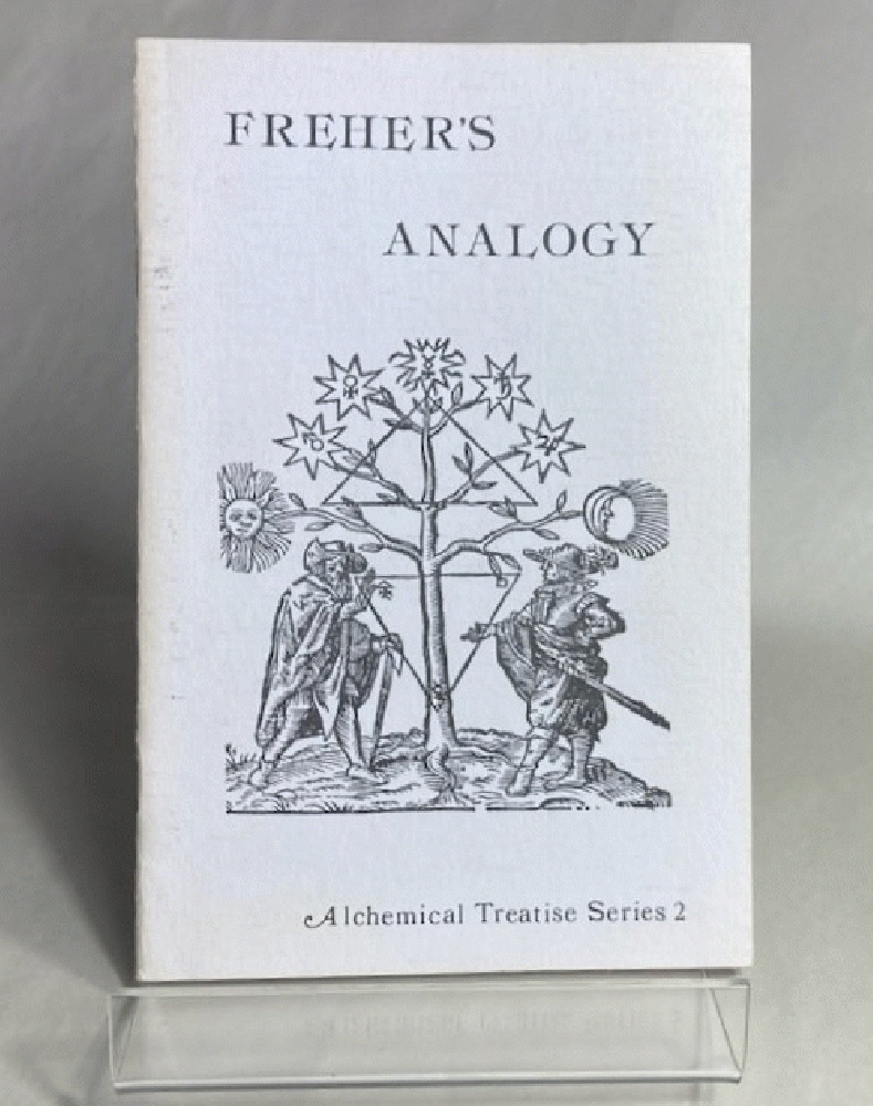 Freher's Analogy: Of the Analogy in the Process of the Philosophic Work, to the Redemption of Man, Through Jesus Christ, According to the Writings of Jacob Boehme
