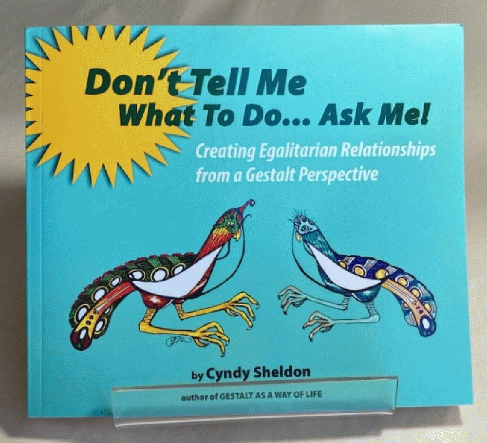Don't Tell Me What To Do. Ask Me!: Creating Egalitarian Relationships from a Gestalt Perspective