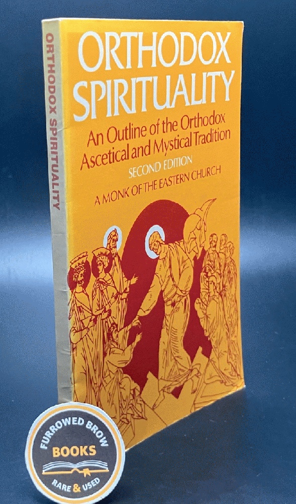 Orthodox Spirituality: An Outline of the Orthodox Ascetical and Mystical Tradition