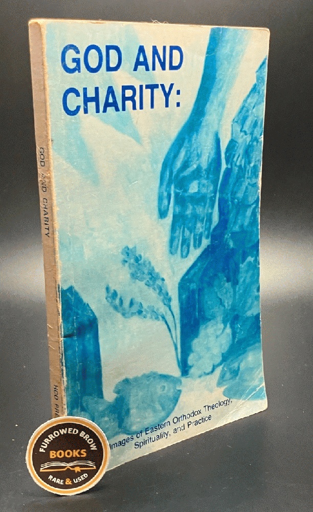 God and Charity: Images of Eastern Orthodox Theology, Spirituality, and Practice