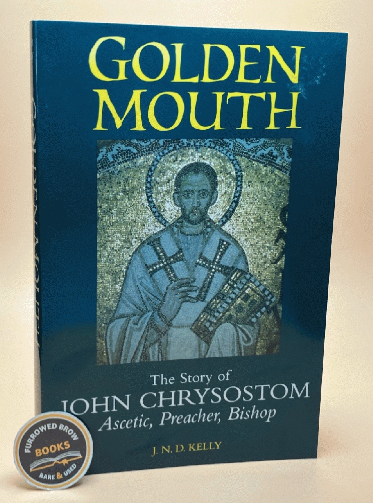 Golden Mouth: The Story of John Chrysostom - Ascetic, Preacher, Bishop