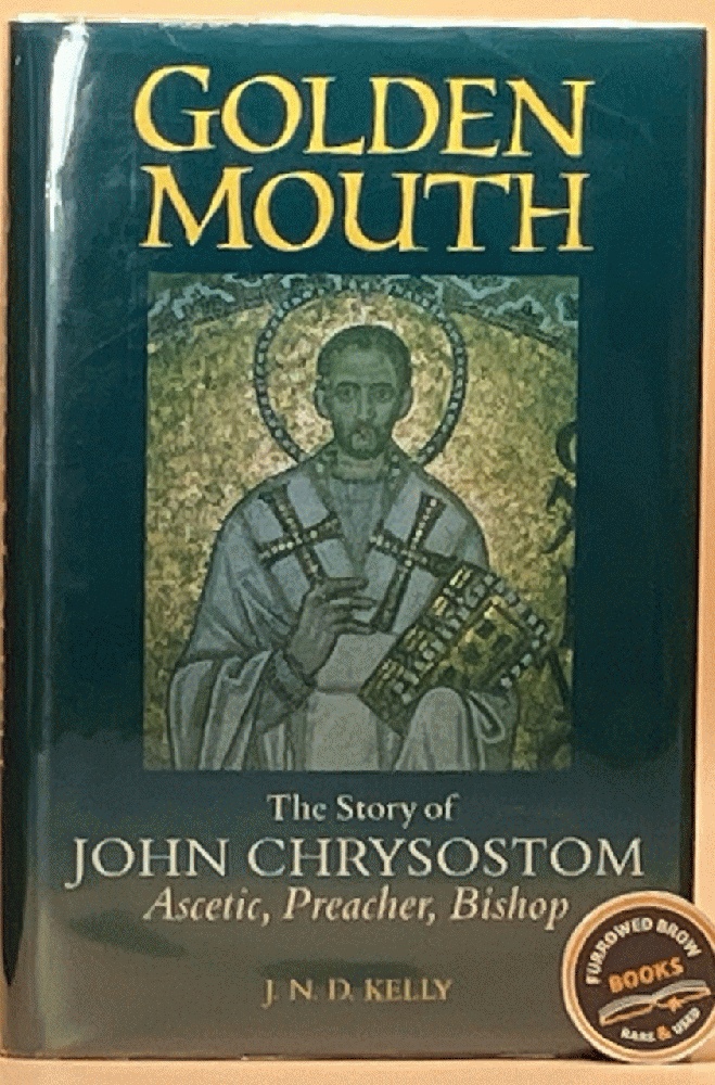Golden Mouth: The Story of John ChrysostomAscetic, Preacher, Bishop