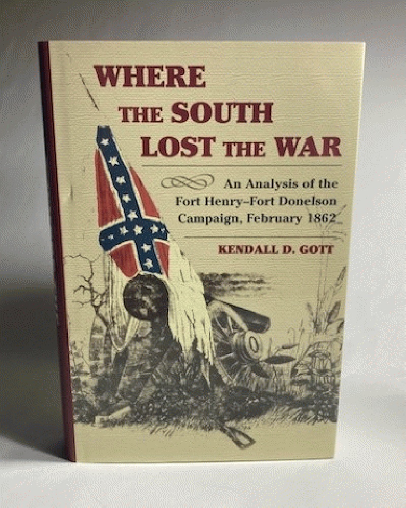 Where the South Lost the War: An Analysis of the Fort Henry-Fort Donelson Campaign, February 1862
