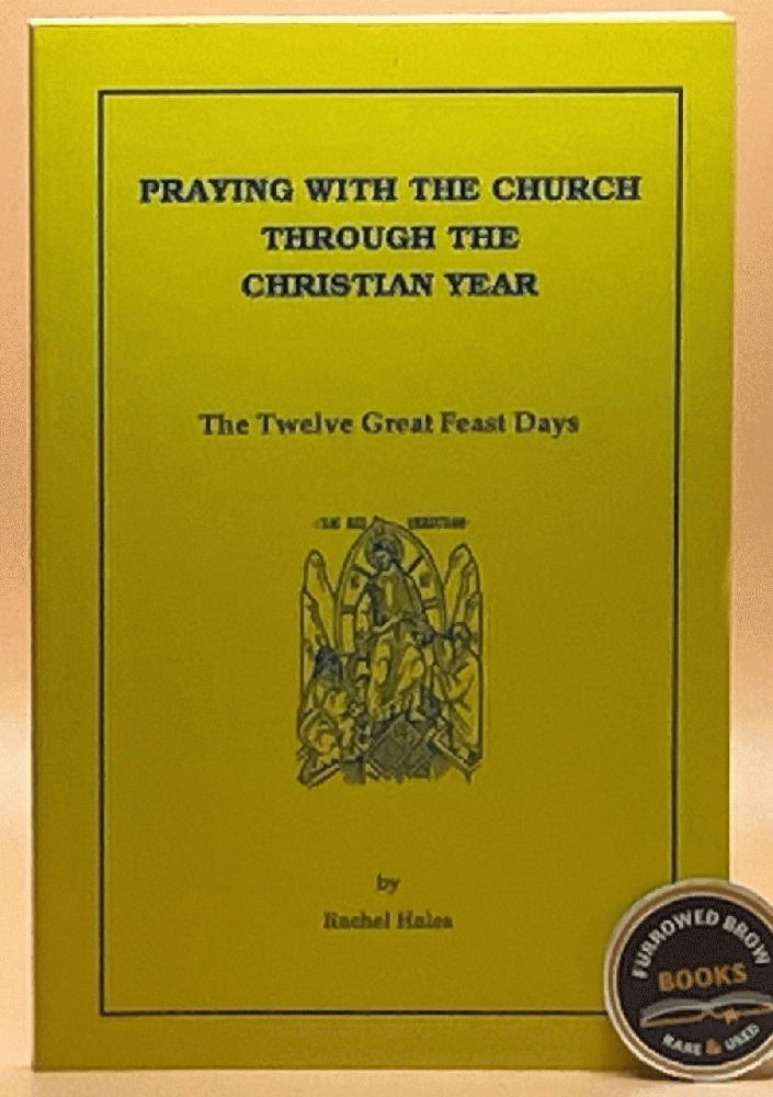 Praying with the Church through the Christian Year: The Twelve Great Feast Days
