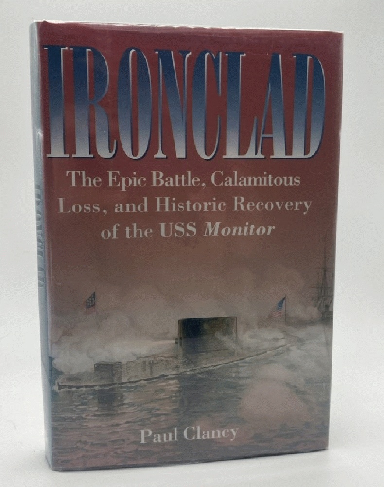Ironclad: The Epic Battle, Calamitous Loss, and Historic Recovery of the USS Monitor