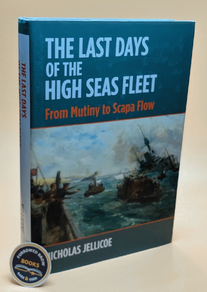 The Last Days of High Seas Fleet: From Mutiny to Scapa FLow