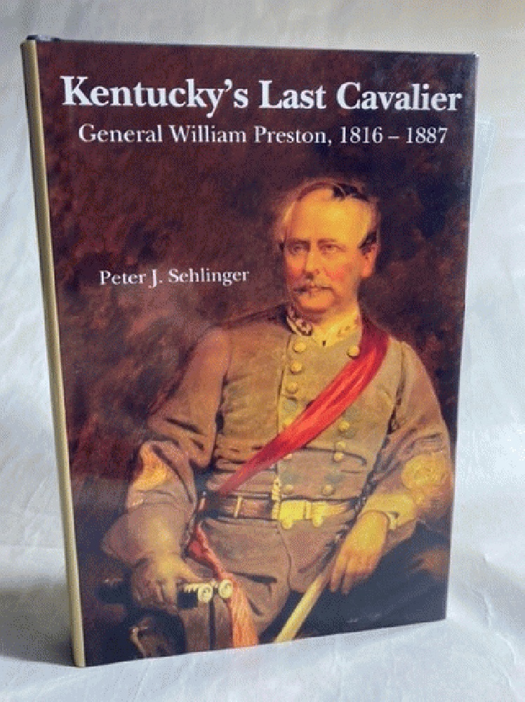 Kentucky's Last Cavalier: General William Preston, 1816-1887