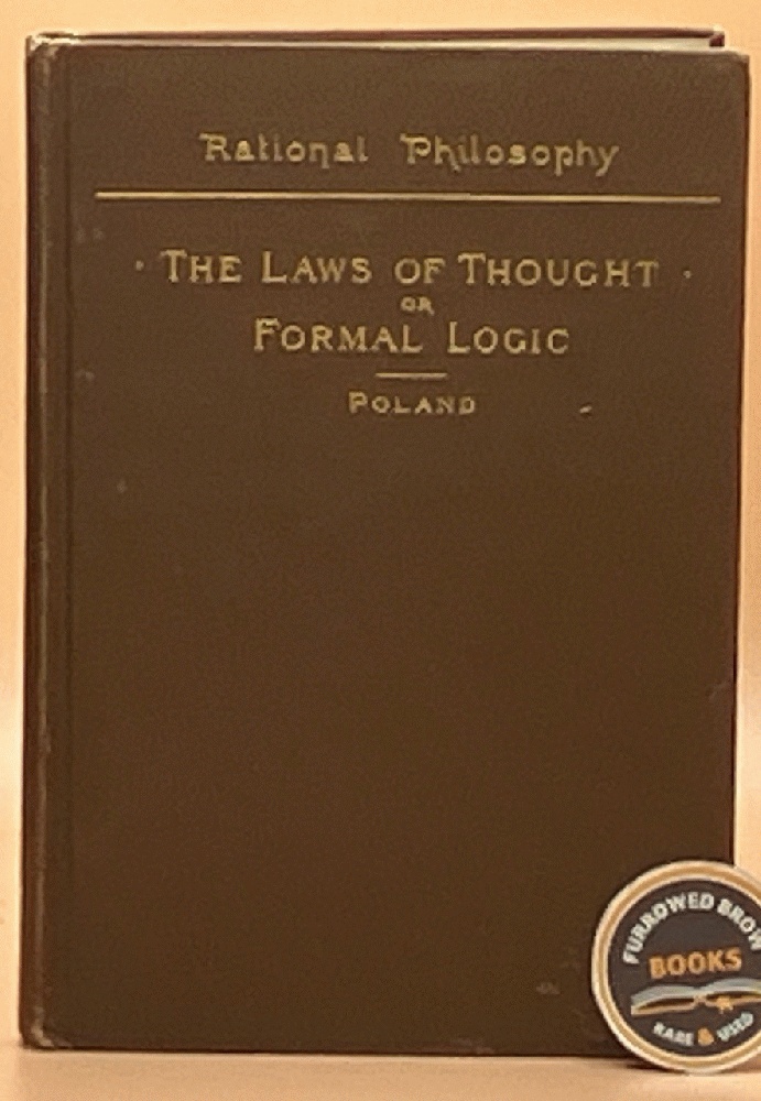 The Laws of Thought or Formal Logic: A Brief, Comprehensive Treatise on the Laws and Methods of Correct Thinking
