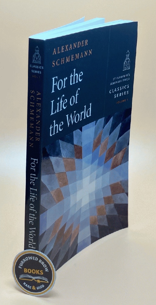 Image for For the Life of the World: Sacraments and Orthodoxy (St. Vladimir's Seminary Press Classics, 1) For the Life of the World: Sacraments and Orthodoxy (St. Vladimir's Seminary Press Classics, 1)