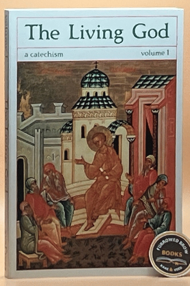 The Living God: A Catechism, Vol. 1