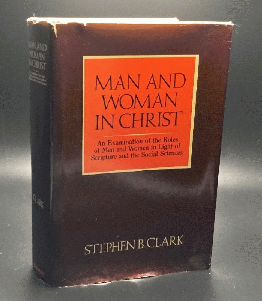 Man and Woman in Christ: An Examination of the Roles of Men and Women in Light of Scripture and the Social Sciences
