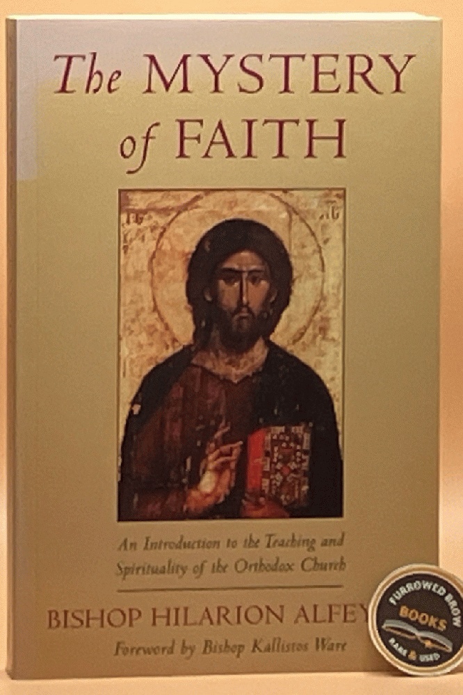 The Mystery of Faith: An Introduction to the Teaching and Spirituality of the Orthodox Church