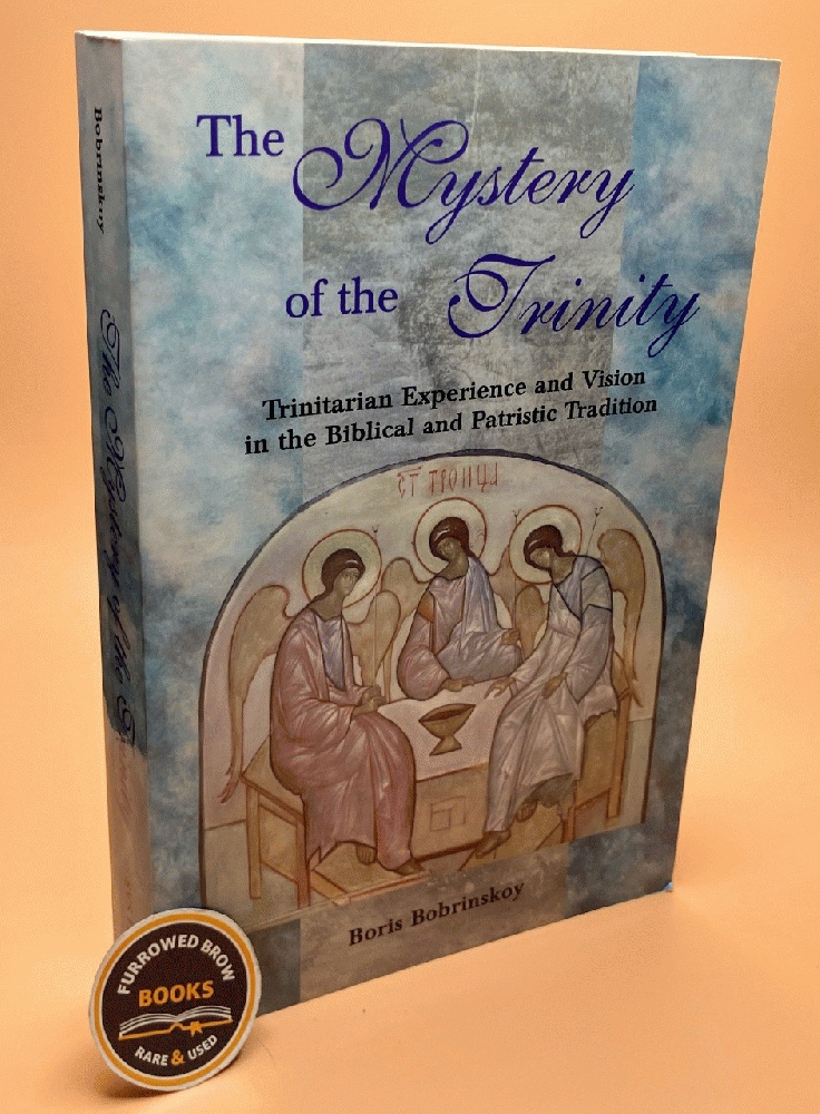 The Mystery of the Trinity: Trinitarian Experience and Vision in the Biblical and Patristic Tradition