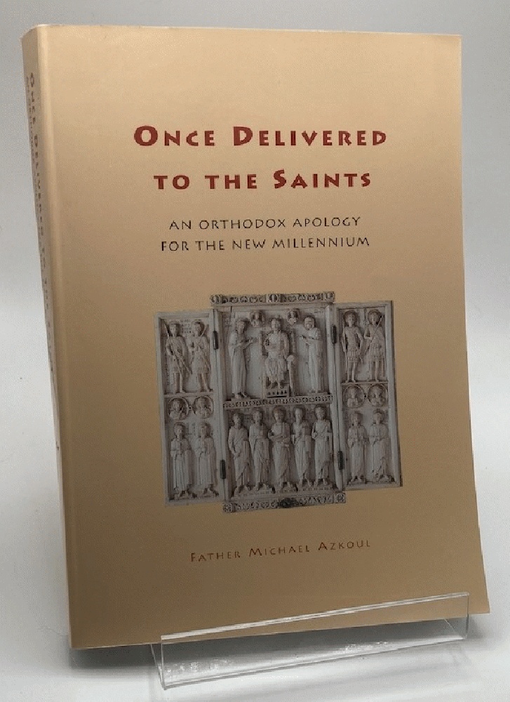 Once Delivered to the Saints: an Orthodox Apology for the New Millenium